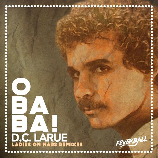D.C. LaRue - O Baba! (Ladies on Mars Remixes) / Feverball