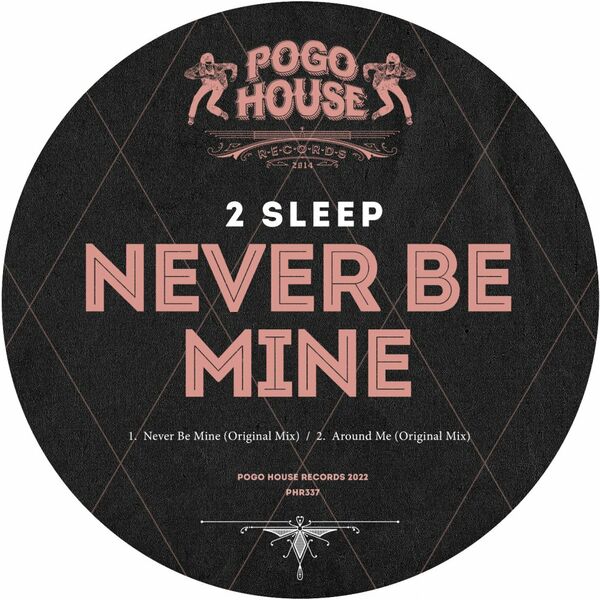 2Sleep - Never Be Mine / Pogo House Records