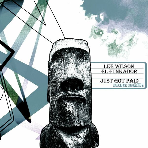 Lee Wilson & El Funkador - Just Got Paid / Blockhead Recordings