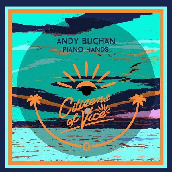 Andy Buchan - Piano Hands / Citizens Of Vice