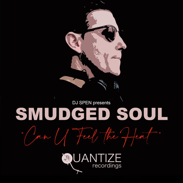Smudged Soul - Can U Feel The Heat / Quantize Recordings