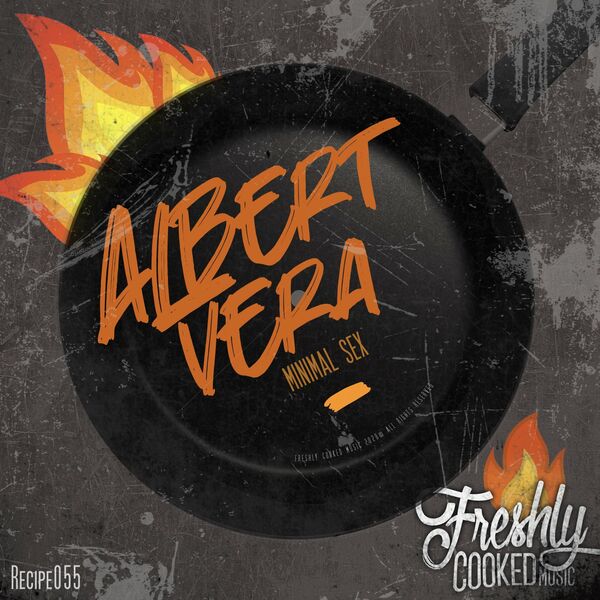 Albert Vera - Minimal Sex / Freshly Cooked Music