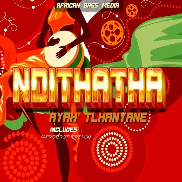 Ayah Tlhanyane - Ndithatha / African Bass Media