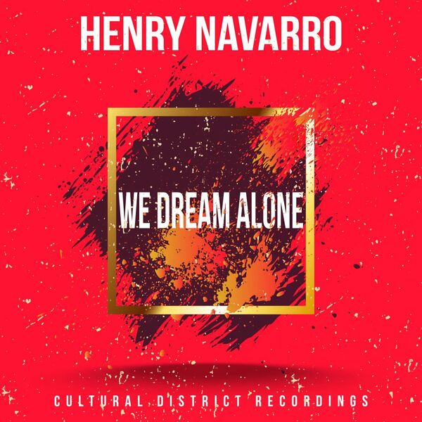 Henry Navarro - We Dream Alone / Cultural District Recordings
