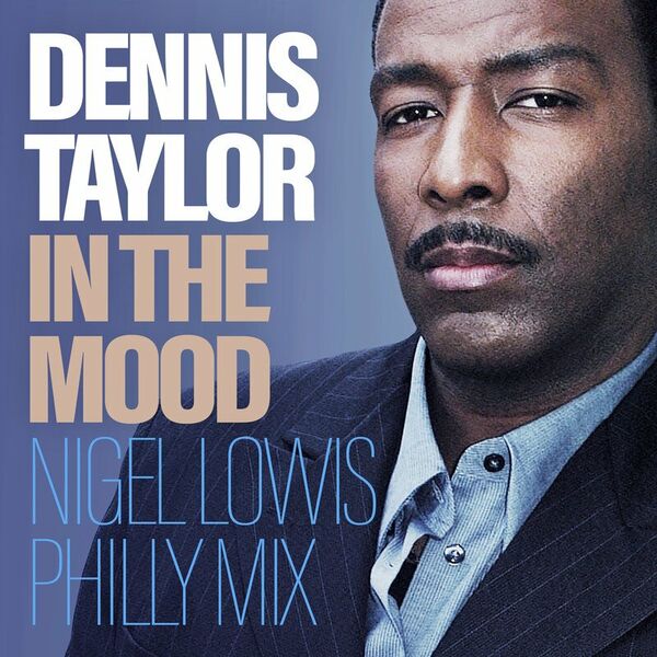 Dennis Taylor - In The Mood (Nigel Lowis Philly Mix) / Dome Records Ltd
