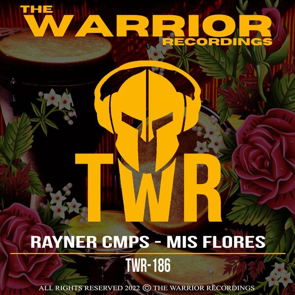 Rayner Cmps - Mis Flores / The Warrior Recordings