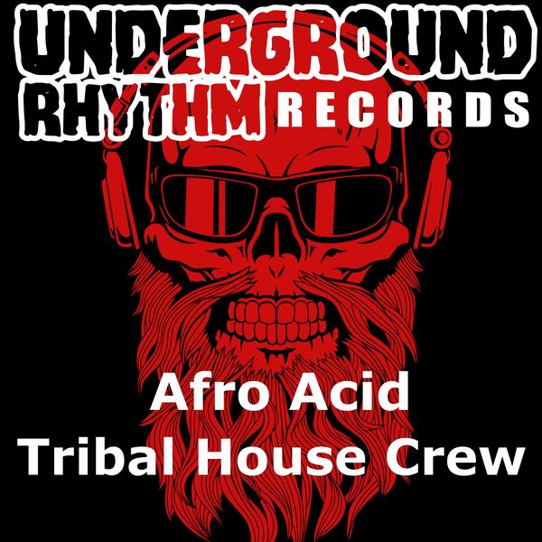Tribal House Crew - Afro Acid / Underground Rhythm Records