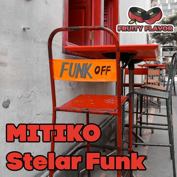 Mitiko - Stelar Funk / Fruity Flavor