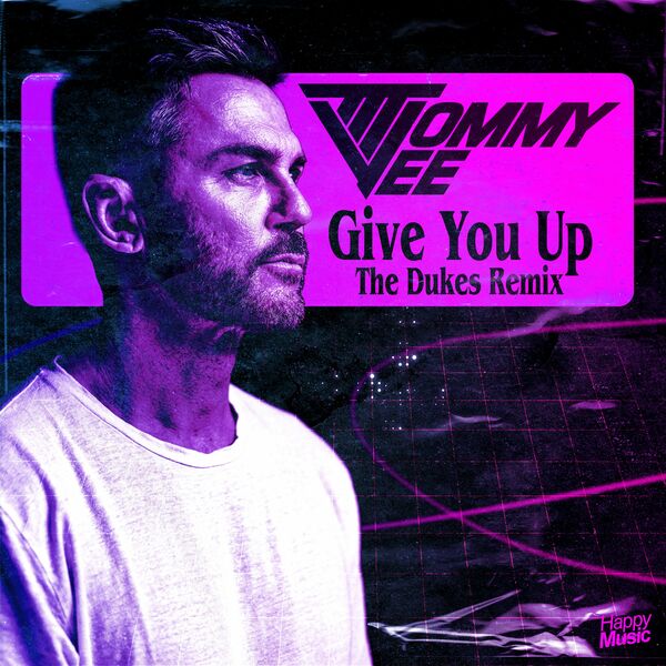 Tommy Vee - Give You Up (The Dukes Remix) / Happy Music