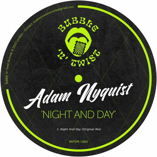 Adam Nyquist - Night And Day / Bubble 'N' Twist Records