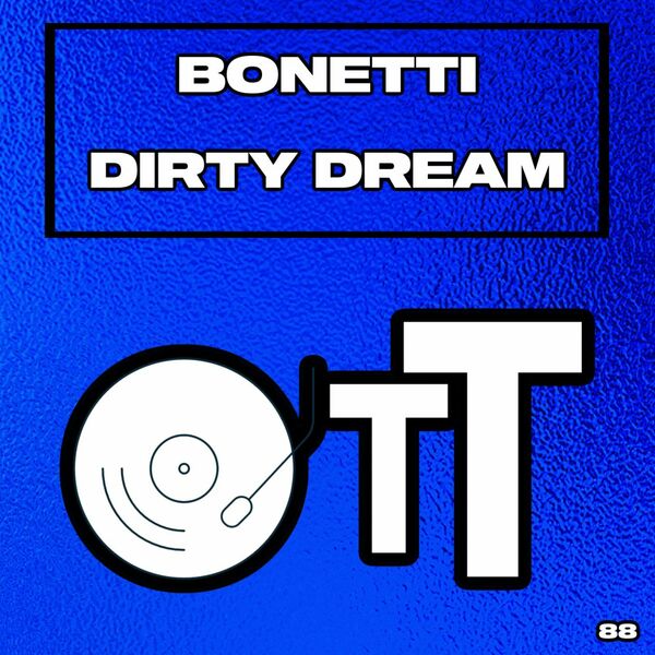 Bonetti - Dirty Dream / Over The Top