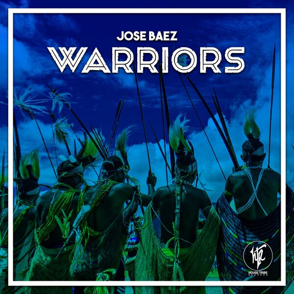 Jose Baez - Warriors / House Tribe Records