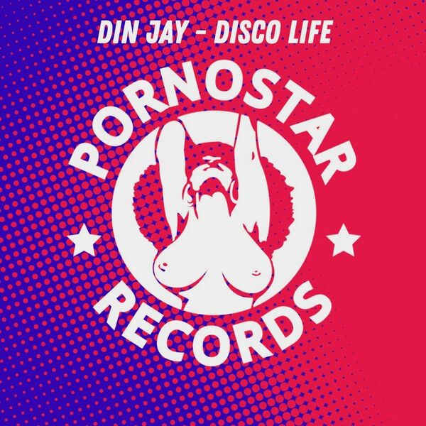 Din Jay - Disco Life / PornoStar Records