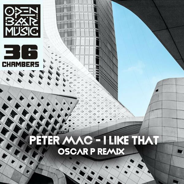Peter Mac - I Like That (Oscar P Remix) / Open Bar Music