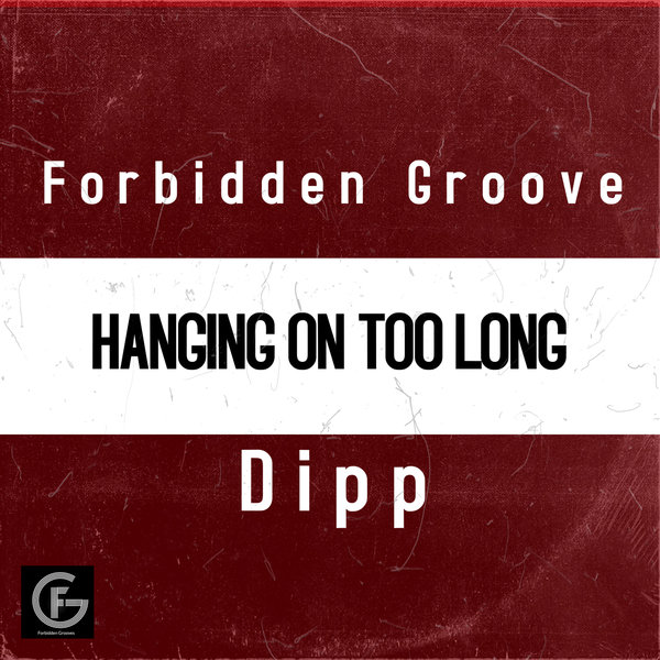 Dipp - Hanging On Too Long / Forbidden Grooves