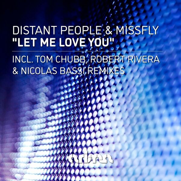 Distant People - Let Me Love You Remixes / Arima
