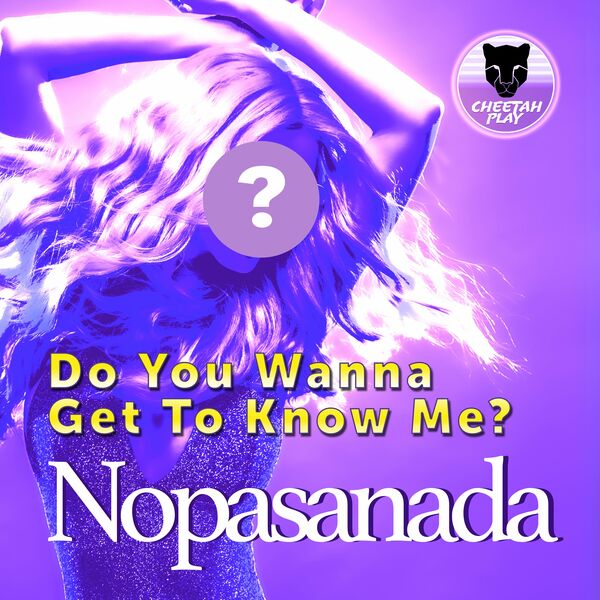 Nopasanada - Do You Wanna Get To Know Me? / Cheetah Play