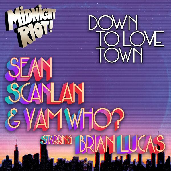 Sean Scanlan, Yam Who?, Brian Lucas - Down to Love Town / Midnight Riot