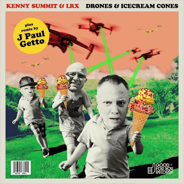 Kenny Summit & LRX - Drones & Ice Cream Cones / Good For You Records