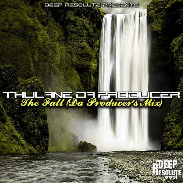 Thulane Da Producer - The Fall / Deep Resolute (PTY) LTD