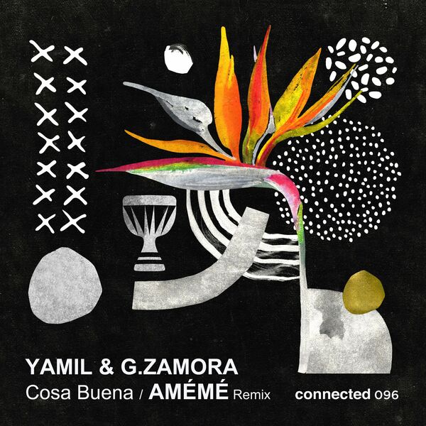 Yamil & G.Zamora - Cosa Buena (AMÉMÉ Remix) / Connected