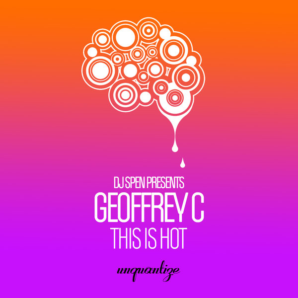 Geoffrey C - This Is Hot (Yes Indeedy) / unquantize