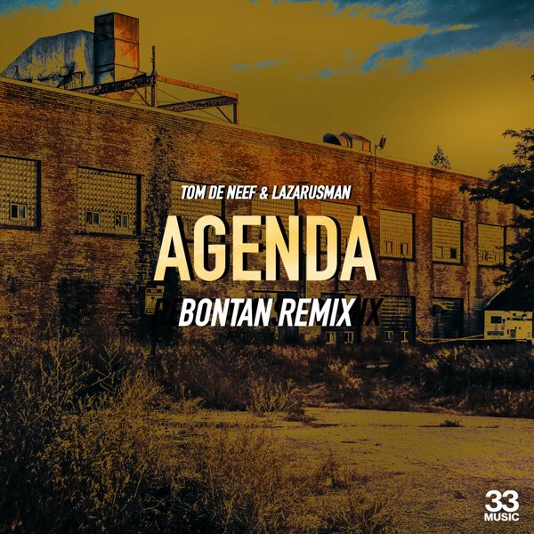 Tom De Neef & Lazarusman - Agenda (Bontan Remix) / 33 Music
