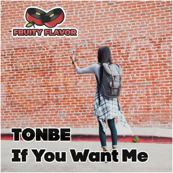 Tonbe - If You Want Me / Fruity Flavor
