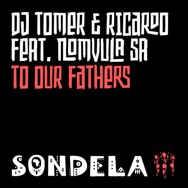 DJ Tomer & Ricardo feat. Nomvula SA - To Our Fathers / Sondela Recordings