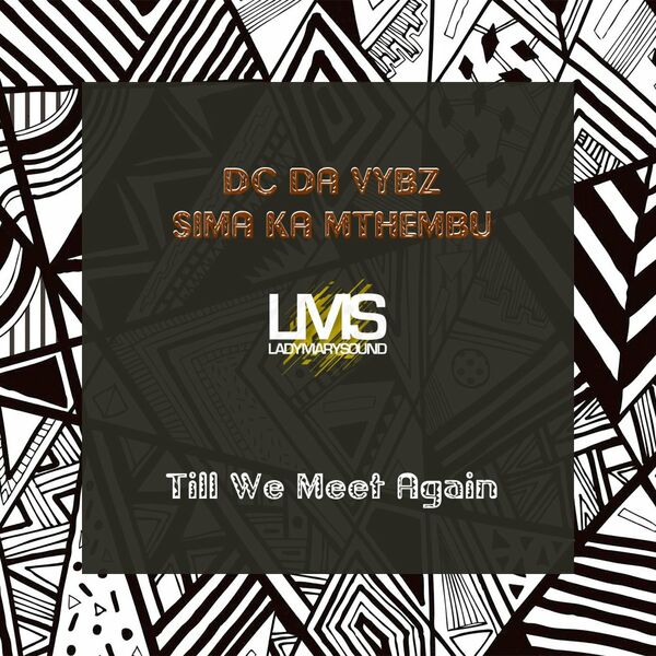 Dc Da Vybz & Sima Ka Mthembu - Till We Meet Again / LadyMarySound International