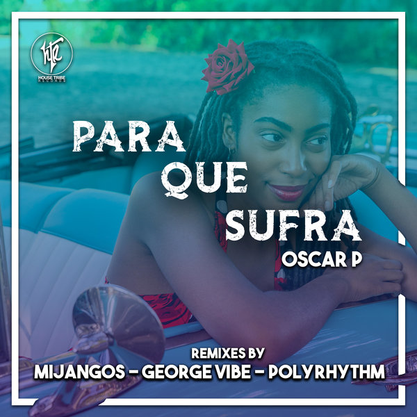 Oscar P - Para Que Sufra / House Tribe Records