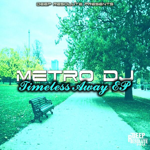 Metro Dj - Timeless Away EP / Deep Resolute (PTY) LTD