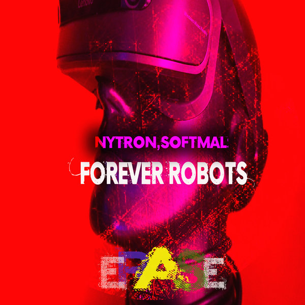 Nytron & Softmal - Forever Robots / Erase Records