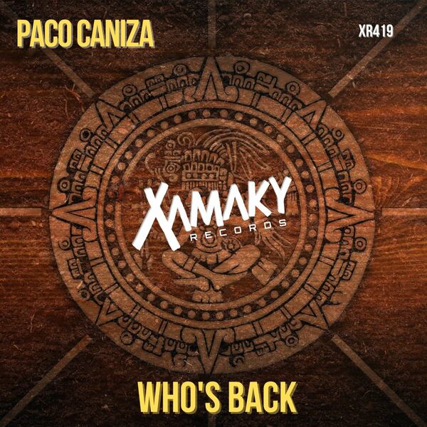 Paco Caniza - Who's Back / Xamaky Records