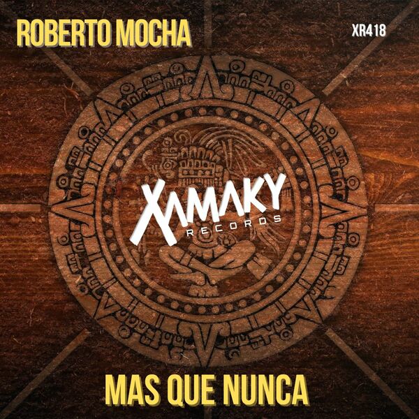 Roberto Mocha - Mas Que Nunca / Xamaky Records