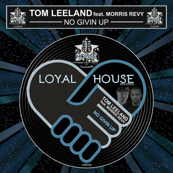 Tom Leeland ft Morris Revy - No Givin Up / Loyal House Records