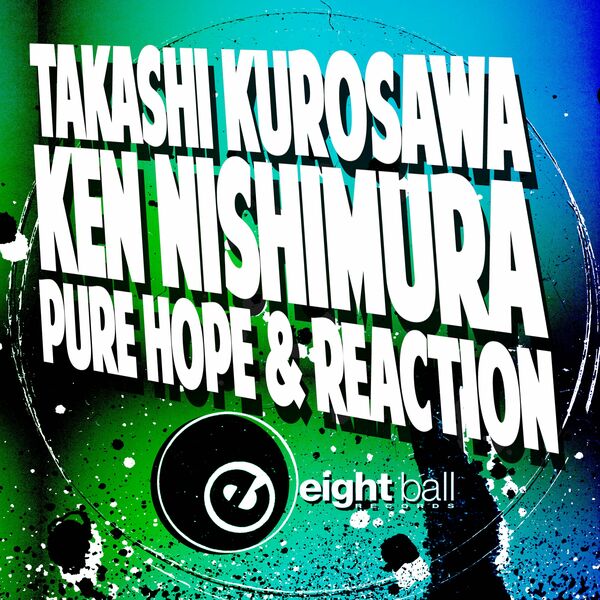 Takashi Kurosawa & Ken Nishimura - 'Pure Hope' & 'Reaction' / Eightball Records Digital