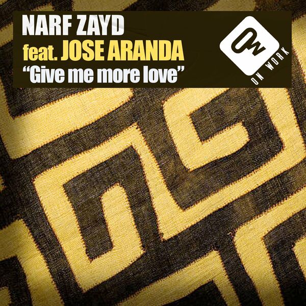 Narf Zayd & José Aranda - Give me more love / On Work