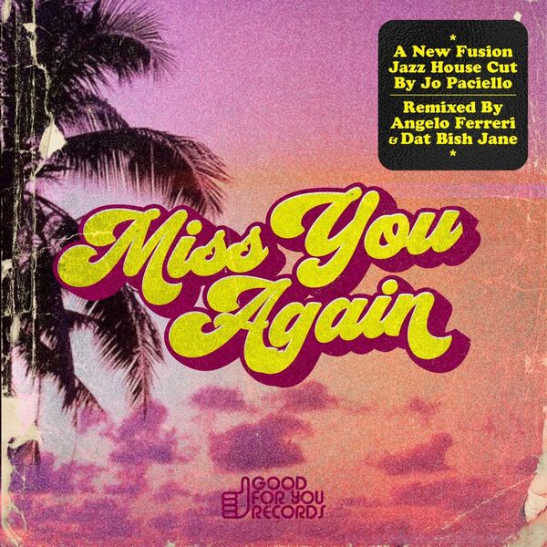 Jo Paciello - Miss You Again / Good For You Records
