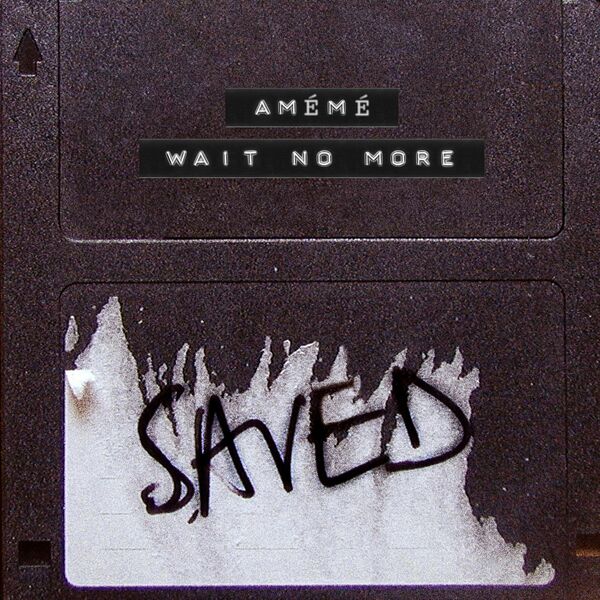 aMEME - Wait No More / Saved Records