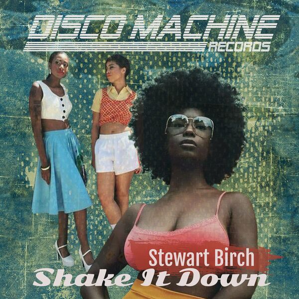 Stewart Birch - Shake It Down / Disco Machine Records