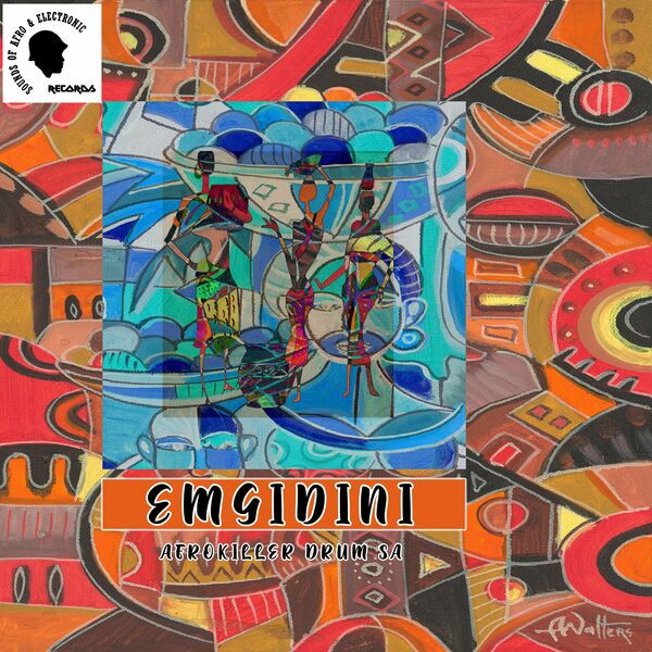 Afrokiller Drum SA - Emgidini / Sounds Of Afro & Electronic