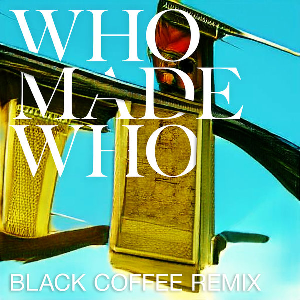 WhoMadeWho - Silence & Secrets (Black Coffee Remix) / Embassy One