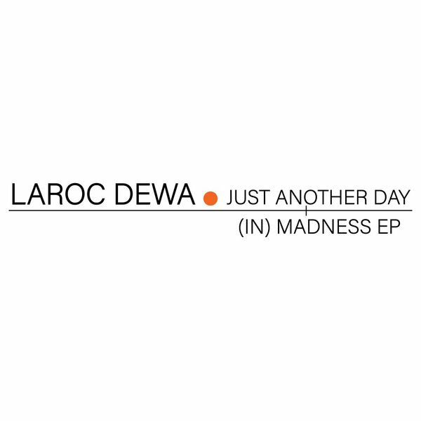 LaRoc Dewa - Just Another Day (In) Madness EP / Nylon Trax