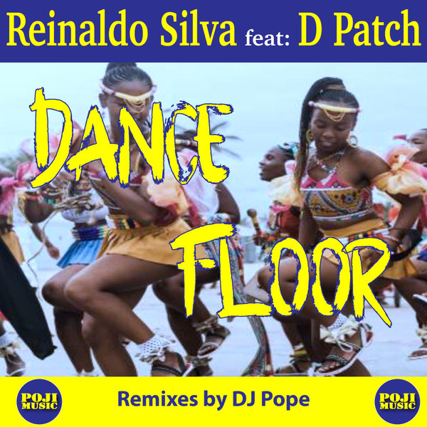 Reinaldo Silva feat. D Patch - Dance Floor / POJI Records
