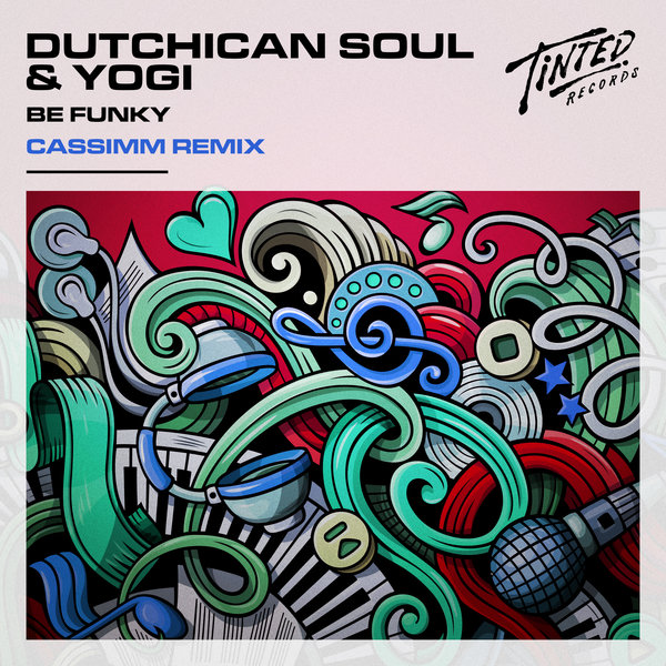 Yogi & Dutchican Soul - Be Funky (CASSIMM Extended Remix) / Tinted Records
