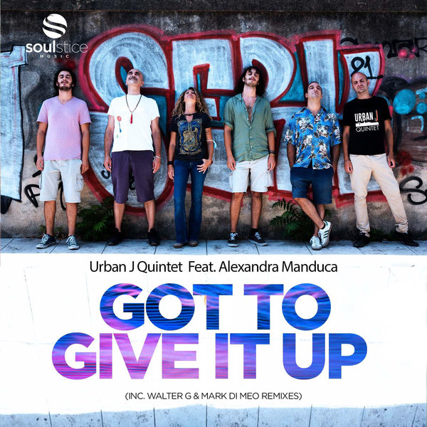 Urban J Quintet Ft Alexandra Manduca - Got To Give It Up / Soulstice Music