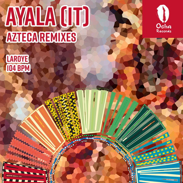 Ayala (IT) - Azteca (Remixes) / Ocha Records