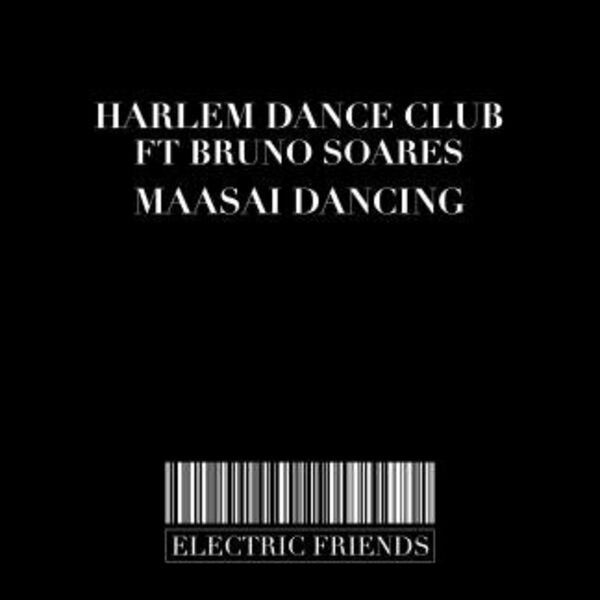 Harlem Dance Club ft Bruno Soares - Maasai Dancing / ELECTRIC FRIENDS MUSIC