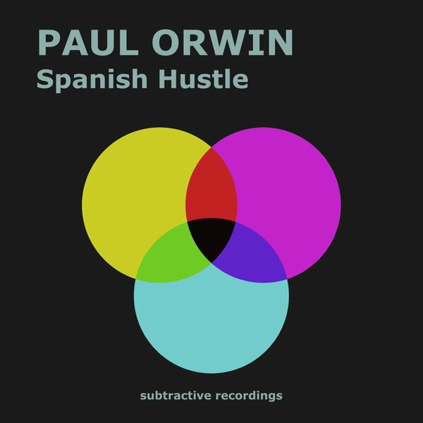 Paul Orwin - Spanish Hustle / Subtractive Recordings